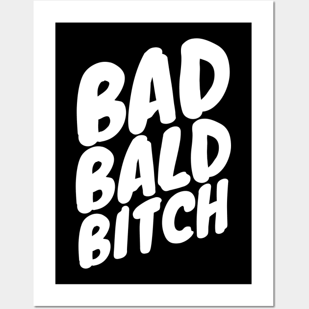 Bad Bald Bitch Wall Art by Bingeprints